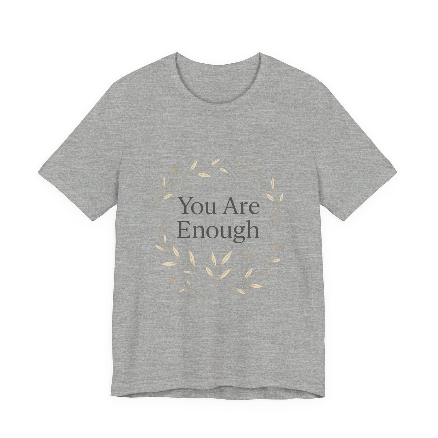 You Are Enough T-Shirt – Minimalist Botanical Streetwear - dailyvibewear