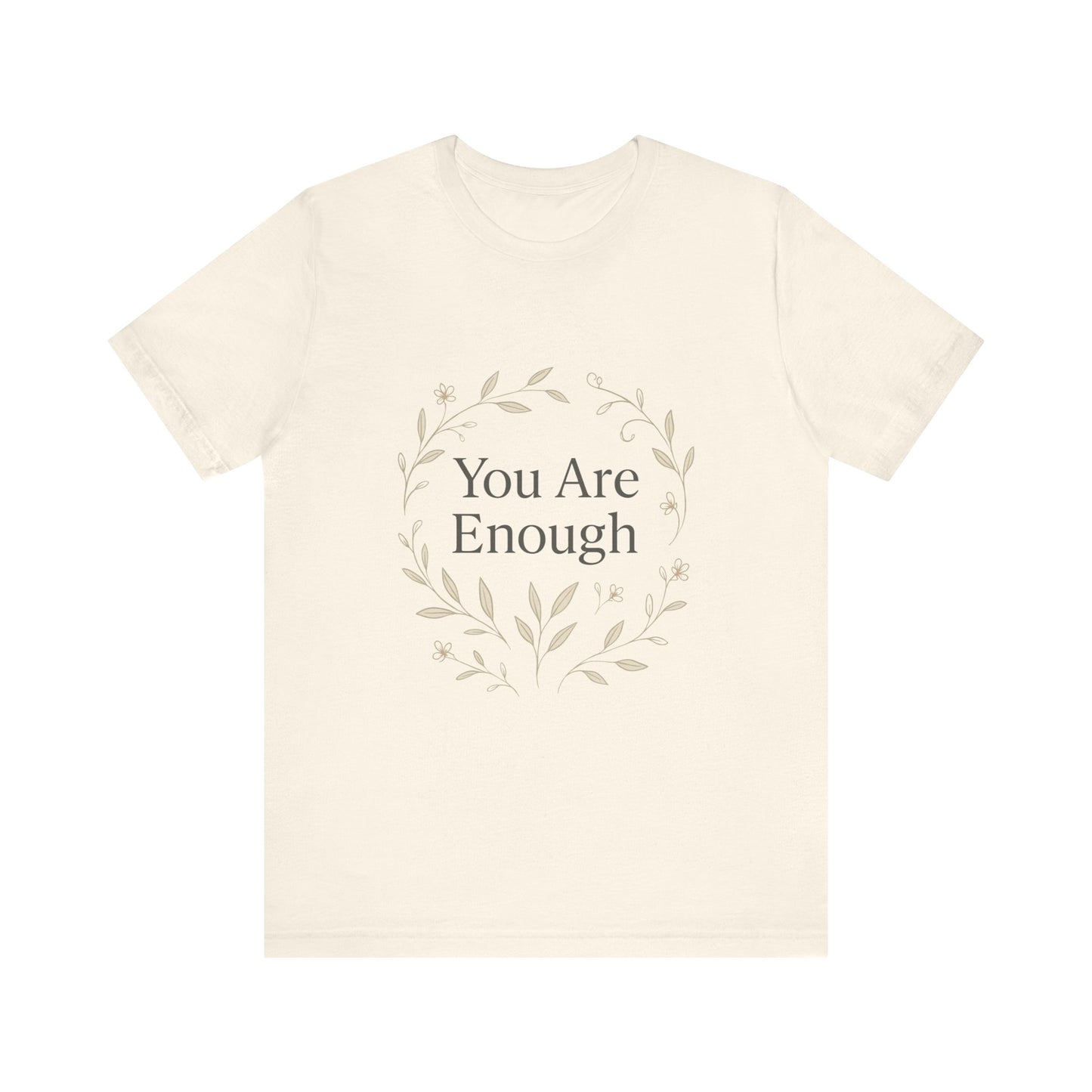 You Are Enough T-Shirt – Minimalist Botanical Streetwear - dailyvibewear