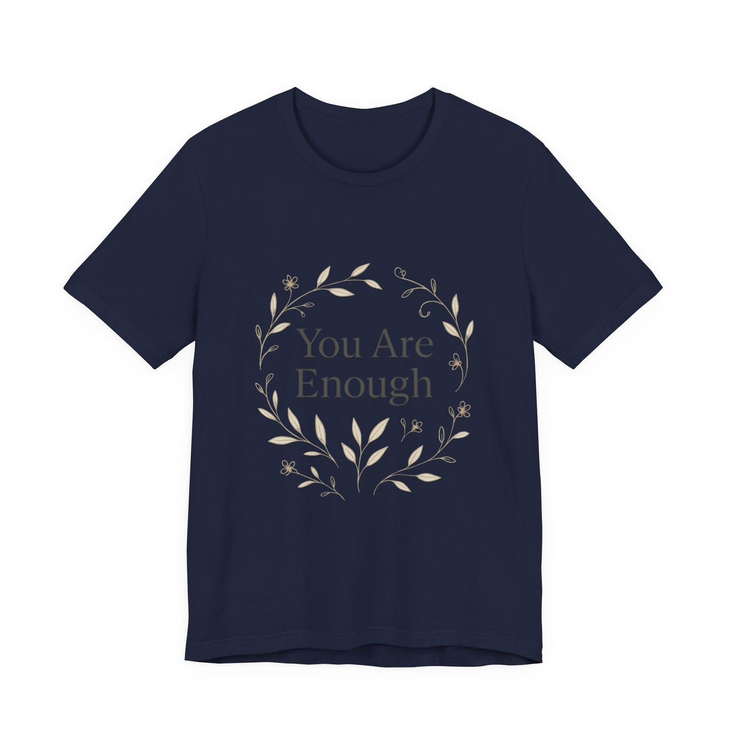 You Are Enough T-Shirt – Minimalist Botanical Streetwear - dailyvibewear