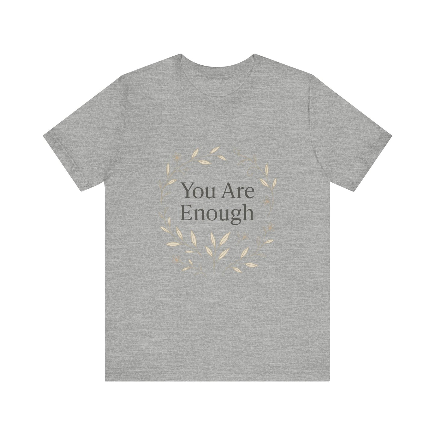You Are Enough T-Shirt – Minimalist Botanical Streetwear - dailyvibewear