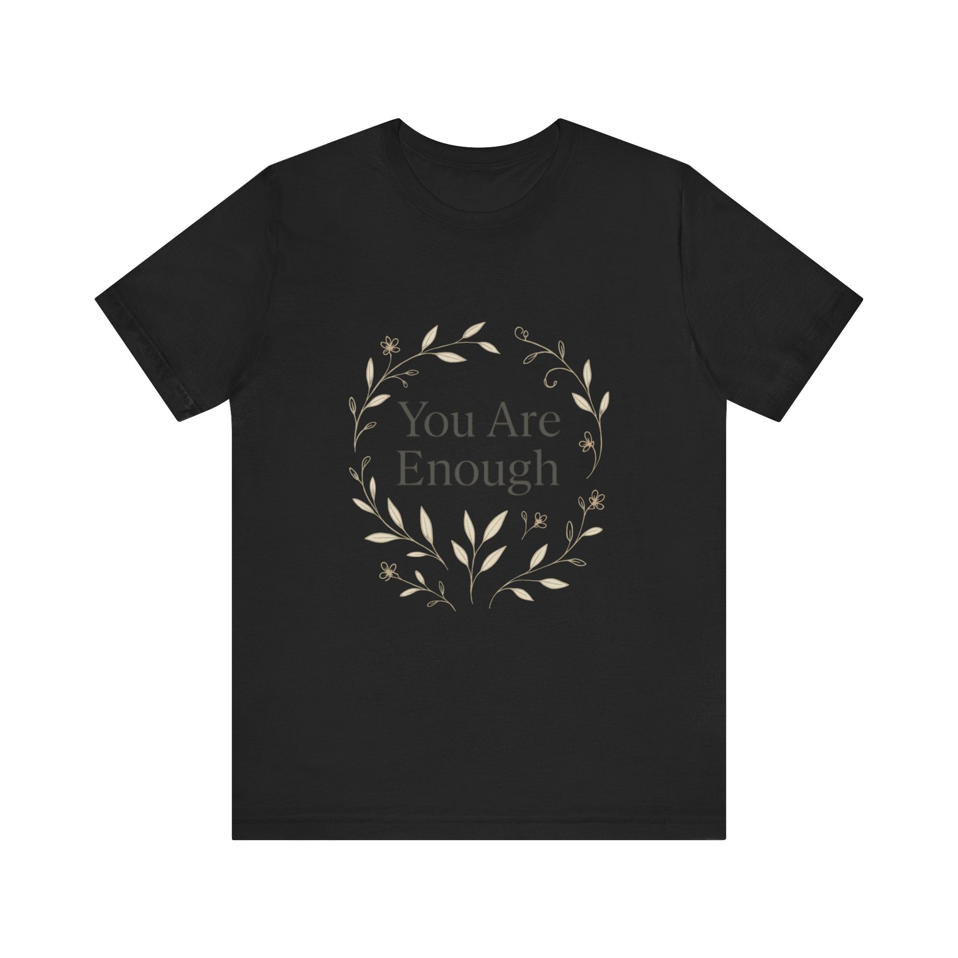 You Are Enough T-Shirt – Minimalist Botanical Streetwear - dailyvibewear