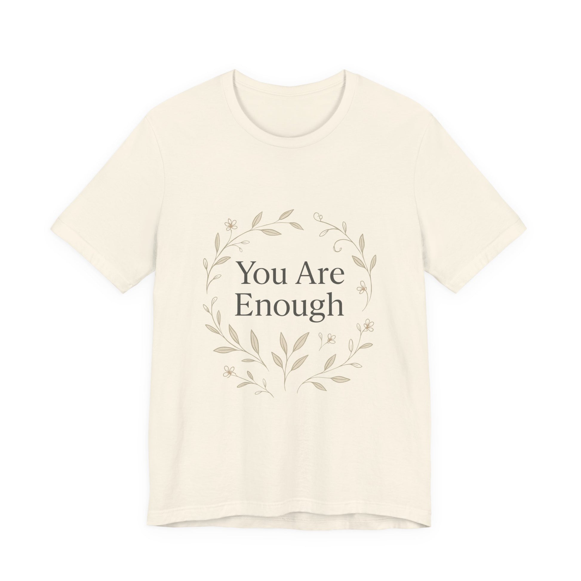 You Are Enough T-Shirt – Minimalist Botanical Streetwear - dailyvibewear