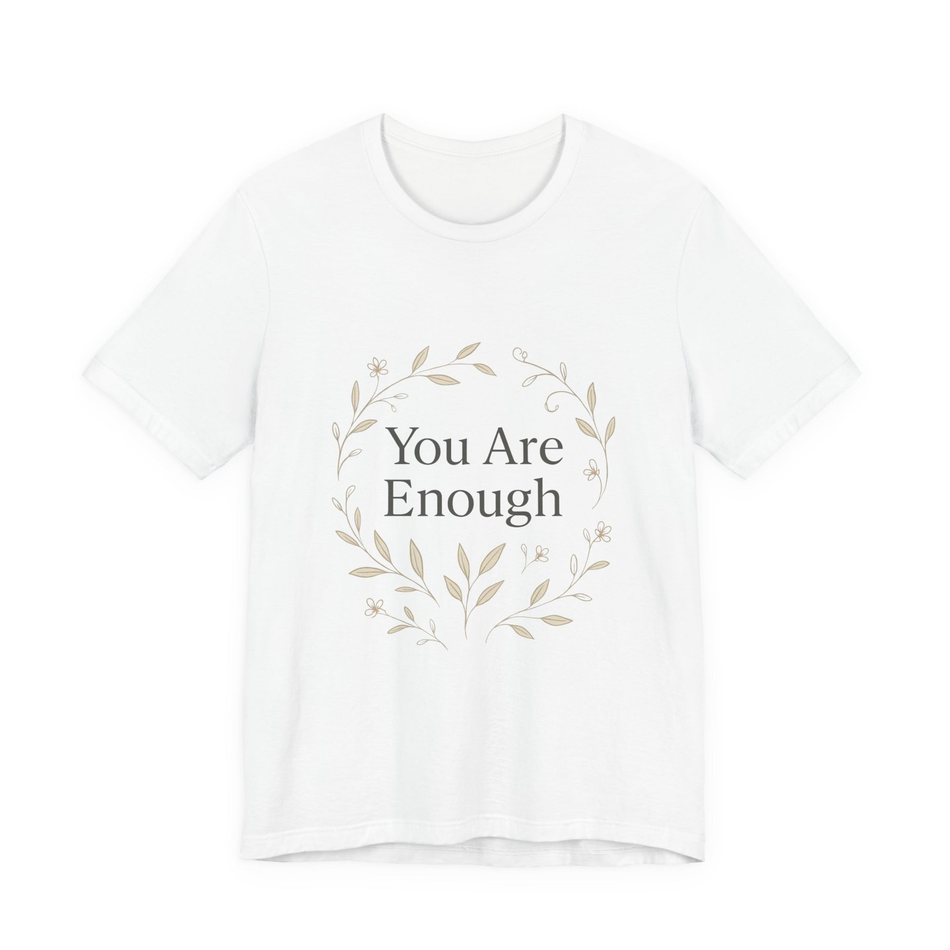 You Are Enough T-Shirt – Minimalist Botanical Streetwear - dailyvibewear