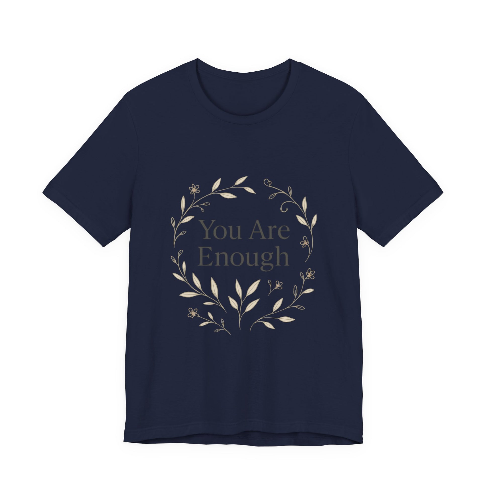 You Are Enough T-Shirt – Minimalist Botanical Streetwear - dailyvibewear