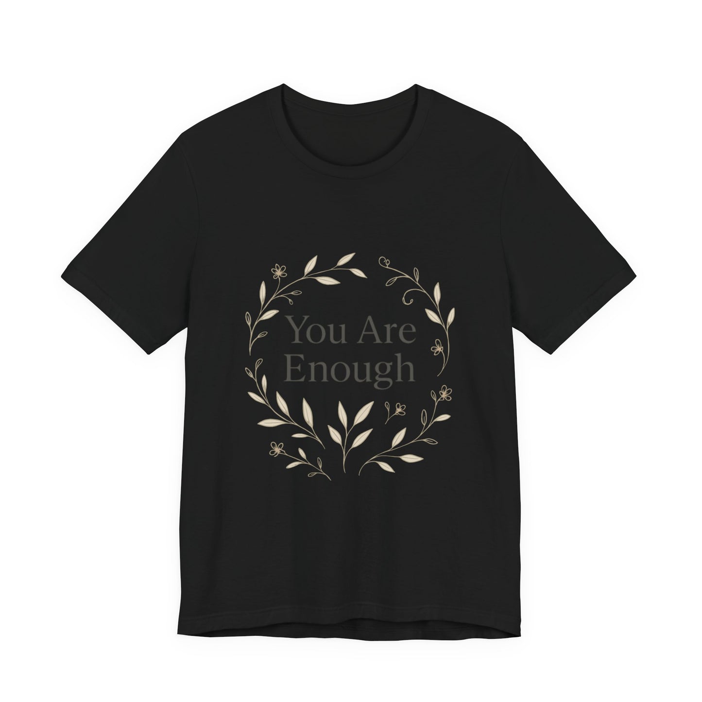 You Are Enough T-Shirt – Minimalist Botanical Streetwear - dailyvibewear