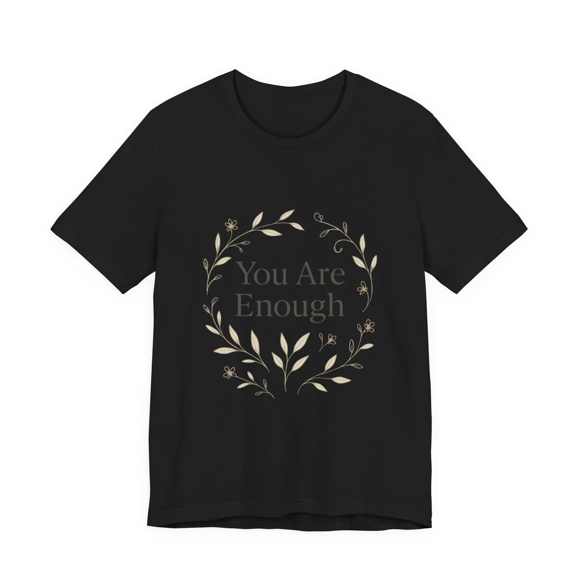 You Are Enough T-Shirt – Minimalist Botanical Streetwear - dailyvibewear